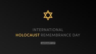 Black background with yellow image of Star of David in foreground along with grey, all-caps sans serif font text that reads, "International Holocaust Remembrance Day January 27," with the word "Holocaust" in yellow to match the Star of David.